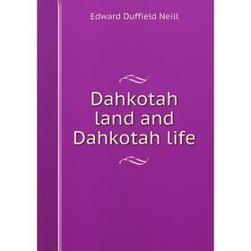 

Книга Dahkotah land and Dahkotah life