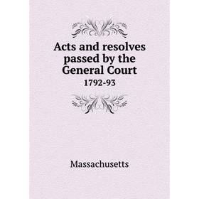 

Книга Acts and resolves passed by the General Court 1792-93