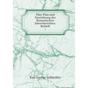 

Книга Über Plan und Einrichtung des Romanischen Jahresberichtes: Beiheft 3