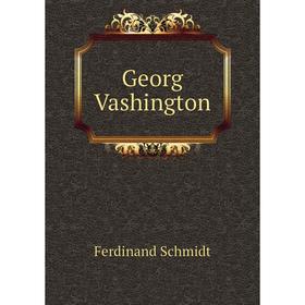 

Книга Georg Vashington