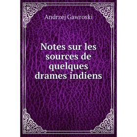 

Книга Notes sur les sources de quelques drames indiens