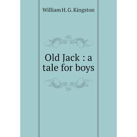 

Книга Old Jack: a tale for boys