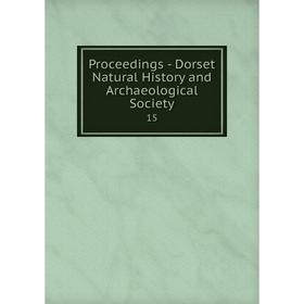 

Книга Proceedings - Dorset Natural History and Archaeological Society15