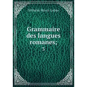 

Книга Grammaire des langues romanes; 3