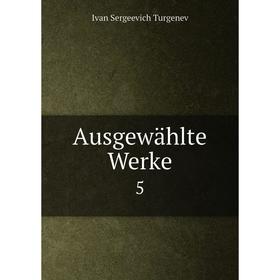 

Книга Ausgewählte Werke 5