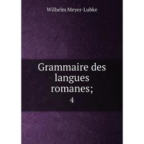 

Книга Grammaire des langues romanes; 4