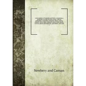 

Книга A description of England and Wales, containing a particular account of each county, with its antiquities, curiosities, situation, figure, extent