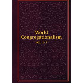 

Книга World Congregationalism vol. 1-7
