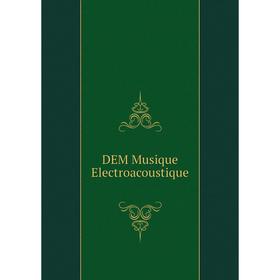 

Книга DEM Musique Electroacoustique