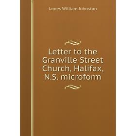 

Книга Letter to the Granville Street Church, Halifax, NS microform