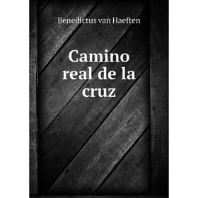 

Книга Camino real de la cruz