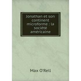 

Книга Jonathan et son continent microform e: la société américaine