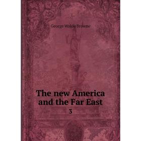 

Книга The new America and the Far East 3