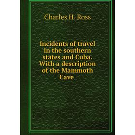 

Книга Incidents of travel in the southern states and Cuba. With a description of the Mammoth Cave