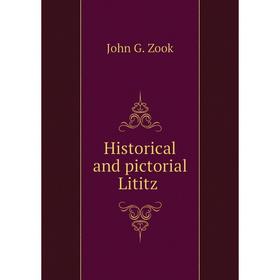 

Книга Historical and pictorial Lititz
