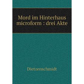 

Книга Mord im Hinterhaus microform: drei Akte