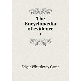

Книга The Encyclopædia of evidence 1