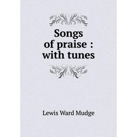 

Книга Songs of praise: with tunes