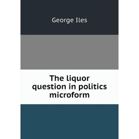 

Книга The liquor question in politics microform