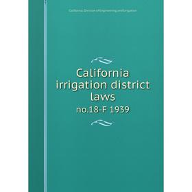 

Книга California irrigation district laws no.18-F 1939