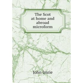 

Книга The Scot at home and abroad microform
