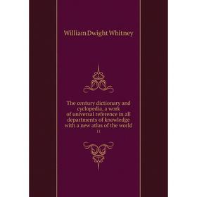 

Книга The century dictionary and cyclopedia, a work of universal reference in all departments of knowledge with a new atlas of the world 11