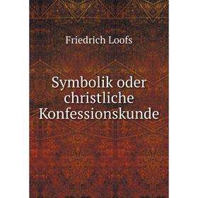 

Книга Symbolik oder christliche Konfessionskunde
