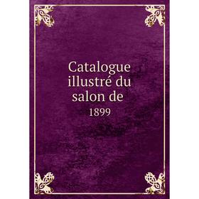 

Книга Catalogue illustré du salon de. 1899