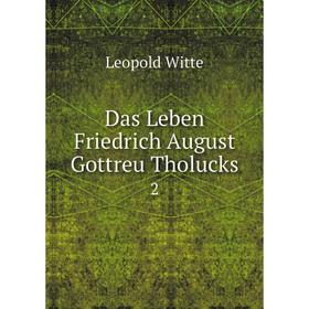 

Книга Das Leben Friedrich August Gottreu Tholucks 2
