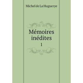 

Книга Mémoires inédites 1