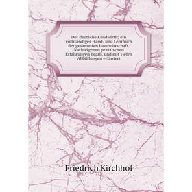 

Книга Der deutsche Landwirth; ein vollständiges Hand- und Lehrbuch der gesammten Landwirtschaft. Nach eigenen praktischen Erfahrungen bearb. und mit v