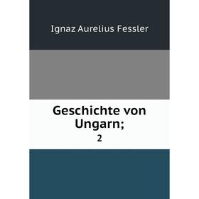 

Книга Geschichte von Ungarn; 2