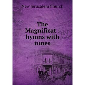 

Книга The Magnificat: hymns with tunes