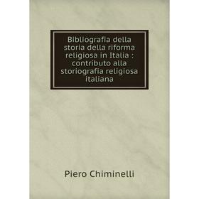 

Книга Bibliografia della storia della riforma religiosa in Italia : contributo alla storiografia religiosa italiana