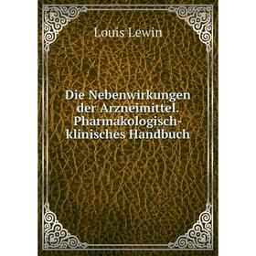 

Книга Die Nebenwirkungen der Arzneimittel. Pharmakologisch-klinisches Handbuch
