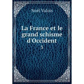 

Книга La France et le grand schisme d'Occident3