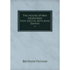

Книга The records of New Amsterdam from 1653 to 1674 anno Domini 6