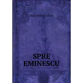 

Книга SPRE EMINESCU