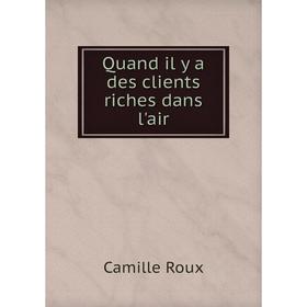 

Книга Quand il y a des clients riches dans l'air