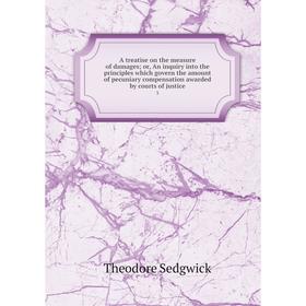 

Книга A treatise on the measure of damages; or, An inquiry into the principles which govern the amount of pecuniary compensation awarded by courts of