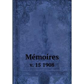 

Книга Mémoires v 15 1908