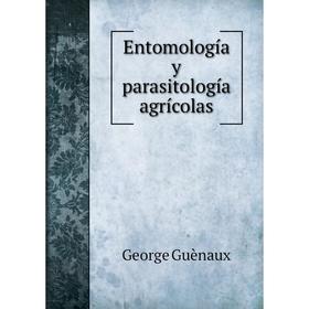 

Книга Entomología y parasitología agrícolas
