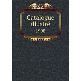 

Книга Catalogue illustré 1908