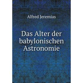 

Книга Das Alter der babylonischen Astronomie