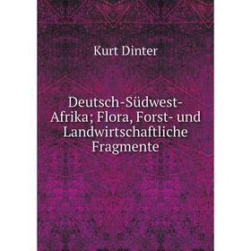 

Книга Deutsch-Südwest-Afrika; Flora, Forst- und Landwirtschaftliche Fragmente
