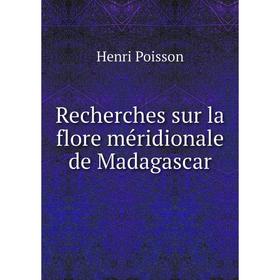 

Книга Recherches sur la flore méridionale de Madagascar