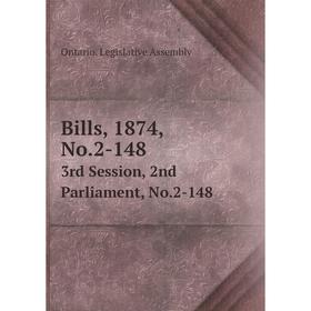 

Книга Bills, 1874, No.2-148 3rd Session, 2nd Parliament, No.2-148
