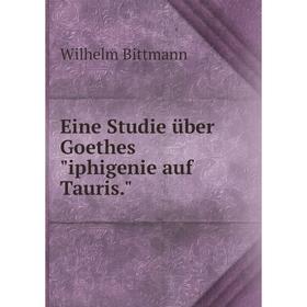 

Книга Eine Studie über Goethesiphigenie auf Tauris.