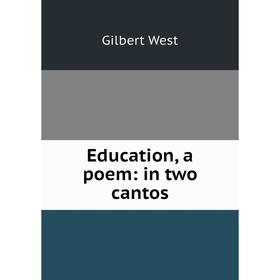 

Книга Education, a poem: in two cantos