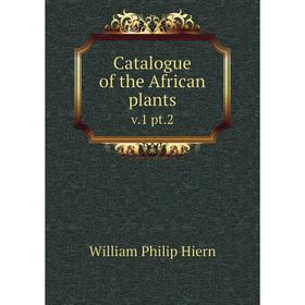 

Книга Catalogue of the African plants v.1 pt.2
